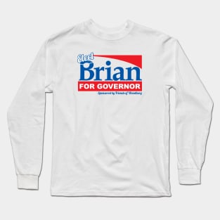 BRIAN FOR GOVERNOR Long Sleeve T-Shirt